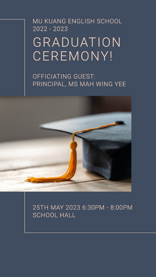 make a poster about Mu Kuang English School graduate 2023 2024, 25th May 630pm, School Hall Officiating Guest Principal, Ms Ma Wing Yee (1)